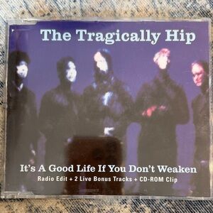 CD - It's A Good Life If You Don't Weaken, Tragically Hip